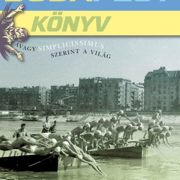 BUDAPEST KÖNYV (2013) - AVAGY SIMPLICISSIMUS SZERINT A VILÁG