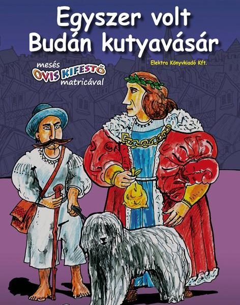 EGYSZER VOLT BUDÁN KUTYAVÁSÁR - MESÉS, OVIS KIFESTŐ