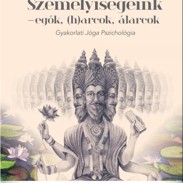 SZEMÉLYISÉGEINK - EGÓK, (H)ARCOK, ÁLARCOK