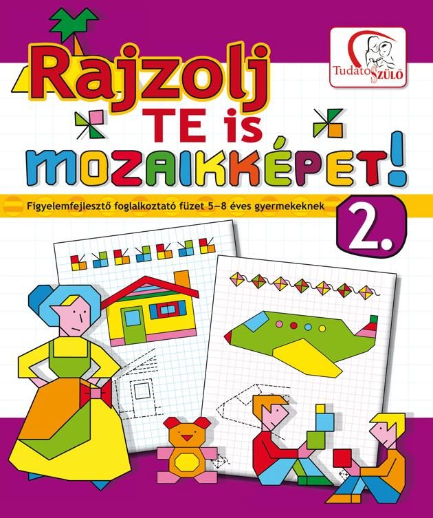 RAJZOLJ TE IS MOZAIKKÉPET! 2. - FOGLALKOZTATÓ
