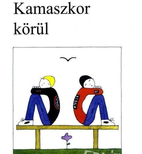 KAMASZKOR KÖRÜL - FÜZŐTT