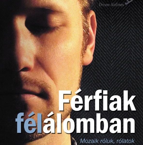 FÉRFIAK FÉLÁLOMBAN - MOZAIK RÓLUK, RÓLATOK