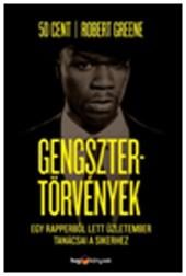 GENGSZTERTÖRVÉNYEK - EGY RAPPERBŐL LETT ÜZLETEMBER TANÁCSAI A SIKERHEZ