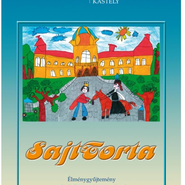SAJTTORTA - EMLÉKGYŰJTEMÉNY A GÖDÖLLŐI KIRÁLYI KASTÉLYRÓL...