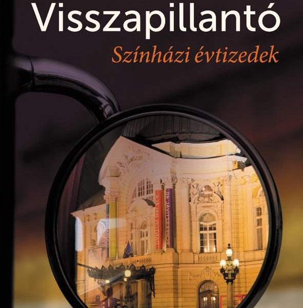 VISSZAPILLANTÓ - SZÍNHÁZI ÉVTIZEDEK
