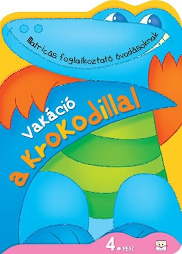 VAKÁCIÓ A KROKODILLAL 4. RÉSZ - MATRICÁS FOGLALKOZTATÓ ÓVODÁSOKNAK
