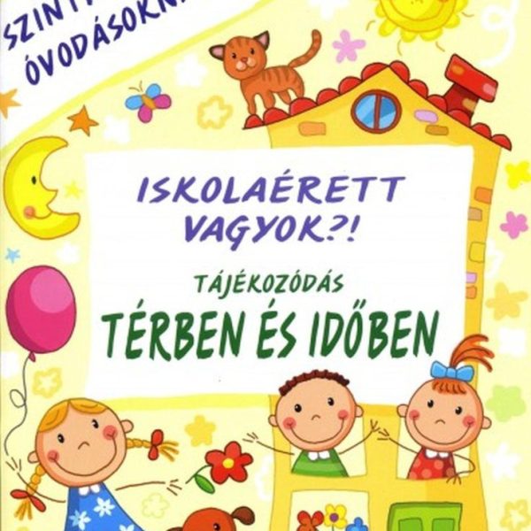 ISKOLAÉRETT VAGYOK?! - TÁJÉKOZÓDÁS TÉRBEN ÉS IDŐBEN - SZINTFELMÉRŐ ÓVODÁSOKNAK 4