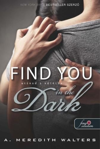FIND YOU IN THE DARK - UTÁNAD A SÖTÉTBE - KÖTÖTT