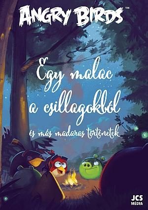 ANGRY BIRDS - EGY MALAC A CSILLAGOKBÓL ÉS MÁS MADARAS TÖRTÉNETEK