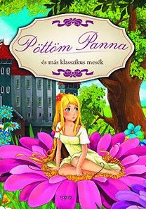 PÖTTÖM PANNA ÉS MÁS KLASSZIKUS MESÉK