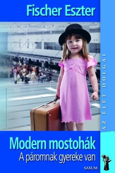 MODERN MOSTOHÁK - A PÁROMNAK GYEREKE VAN (BŐVÍTETT KIADÁS)