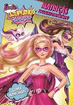 BARBIE SZUPERHŐS HERCEGNŐ - MATRICÁS FOGLALKOZTATÓKÖNYV