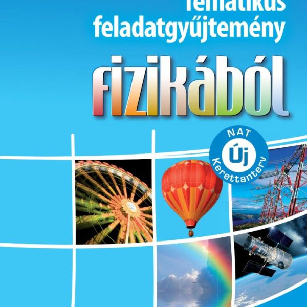 TEMATIKUS FELADATGYŰJTEMÉNY FIZIKÁBÓL + CD-MELLÉKLET (NAT)