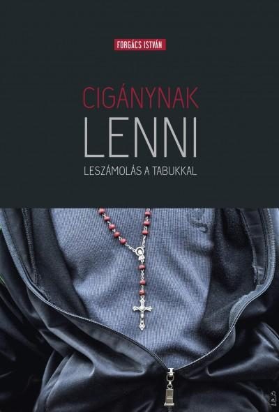 CIGÁNYNAK LENNI - LESZÁMOLÁS A TABUKKAL