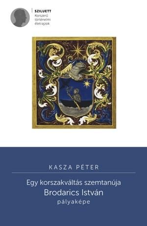 EGY KORSZAKVÁLTÁS SZEMTANÚJA - BRODARICS ISTVÁN PÁLYAKÉPE