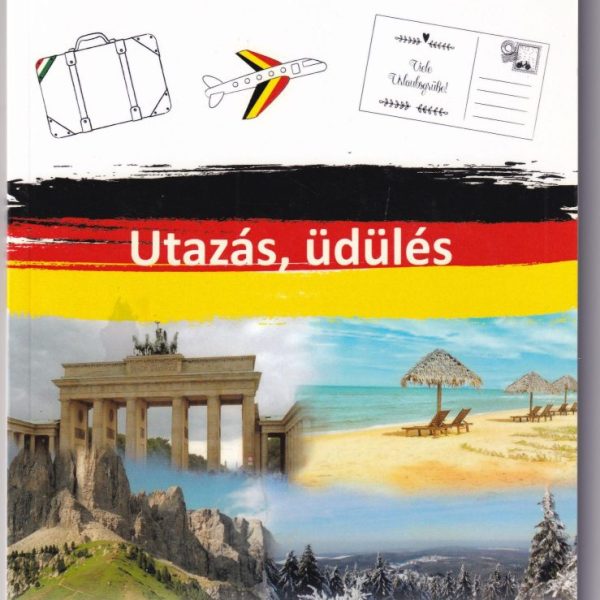 UTAZÁS, ÜDÜLÉS - A HASZNOS NÉMET NYELVKÖNYV