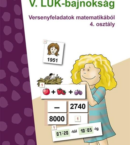V. LÜK-BAJNOKSÁG - VERSENYFELADATOK MATEMATIKÁBÓL 4. OSZTÁLY