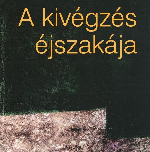 A KIVÉGZÉS ÉJSZAKÁJA