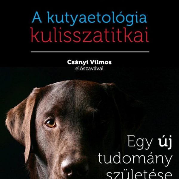 A KUTYAETOLÓGIA KULISSZATITKAI - EGY ÚJ TUDOMÁNY SZÜLETÉSE