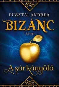A SÁRKÁNYÖLŐ - BIZÁNC I. KÖNYV