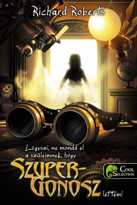 LÉGYSZI, NE MONDD EL A SZÜLEIMNEK, HOGY SZUPERGONOSZ LETTEM!