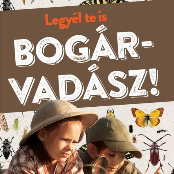 LEGYÉL TE IS BOGÁRVADÁSZ!