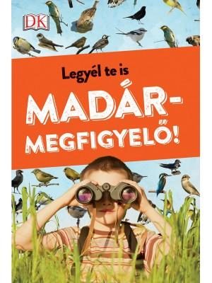 LEGYÉL TE IS MADÁRMEGFIGYELŐ!