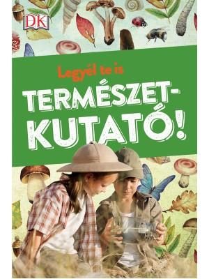 LEGYÉL TE IS TERMÉSZETKUTATÓ!