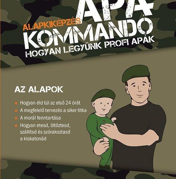APAKOMMANDÓ - ALAPKIKÉPZÉS - HOGYAN LEGYÜNK PROFI APÁK