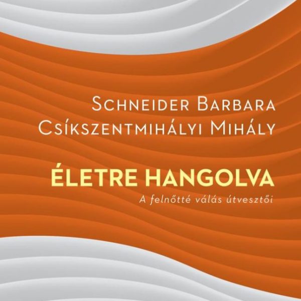 ÉLETRE HANGOLVA - A FELNŐTTÉ VÁLÁS ÚTVESZTŐI