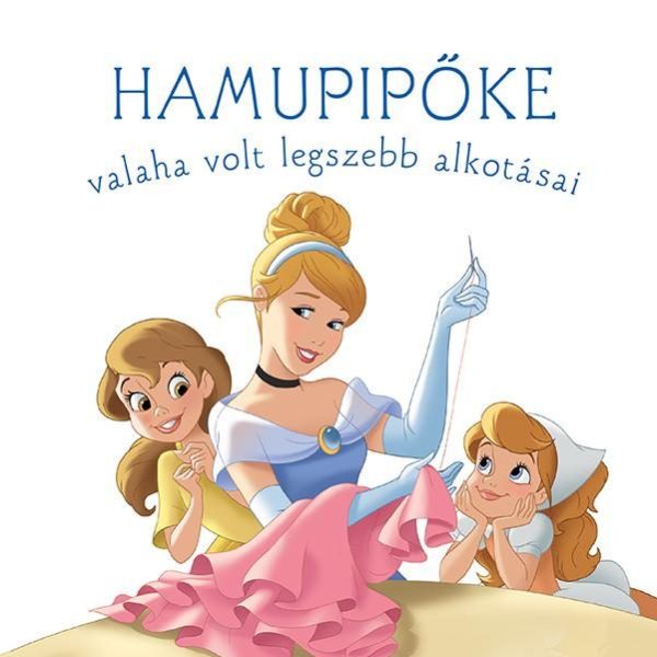 HAMUPIPŐKE VALAHA VOLT LEGSZEBB ALKOTÁSAI - DISNEY HERCEGNŐK (ÚJ TÖRTÉNETEK)
