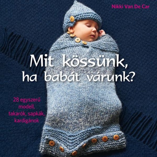 MIT KÖSSÜNK, HA BABÁT VÁRUNK?