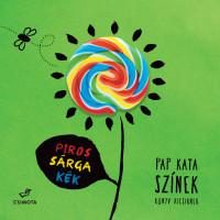 SZÍNEK - PIROS, SÁRGA, KÉK  KÖNYV KICSIKNEK