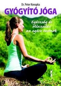 GYÓGYÍTÓ JÓGA - EGÉSZSÉG ÉS ELLAZULÁS AZ EGÉSZ TESTNEK