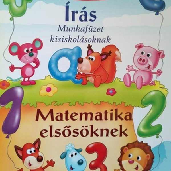 ÍRÁS MUNKAFÜZET KISISKOLÁSOKNAK - MATEMATIKA ELSŐSÖKNEK (KÉT MUNKAFÜZET EGY KÖTE