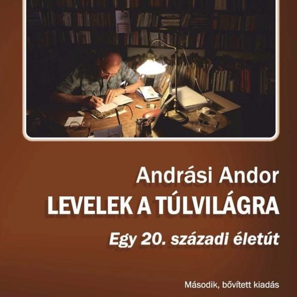 LEVELEK A TÚLVILÁGRA - MÁSODIK, BŐVÍTETT KIADÁS