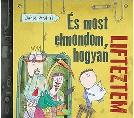 ÉS MOST ELMONDOM, HOGYAN LIFTEZTEM