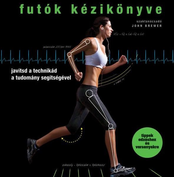 FUTÓK KÉZIKÖNYVE - JAVÍTSD A TECHNIKÁD A TUDOMÁNY SEGÍTSÉGÉVEL -