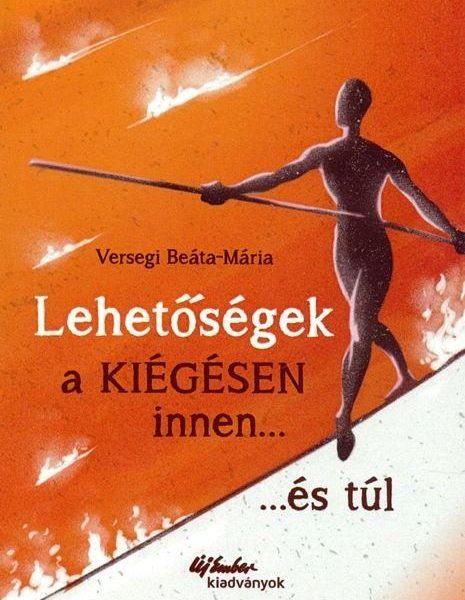 LEHETŐSÉGEK - A KIÉGÉSEN INNEN... ÉS ...TÚL