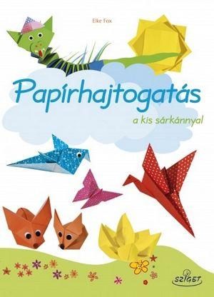 PAPÍRHAJTOGATÁS A KIS SÁRKÁNNYAL