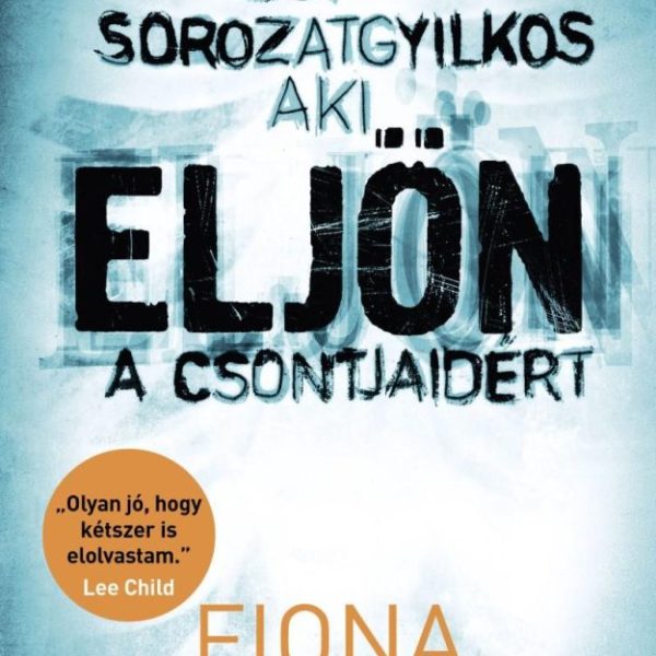 ELJÖN - EGY SOROZATGYILKOS, AKI ELJÖN A CSONTJAIDÉRT