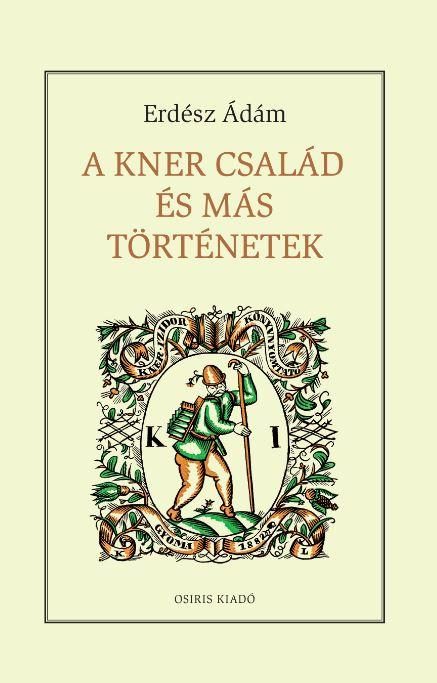 A KNER CSALÁD ÉS MÁS TÖRTÉNETEK