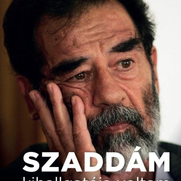 SZADDÁM HUSZEIN KIHALLGATÓJA VOLTAM - EGY CIA-ELEMZŐ EMLÉKEI