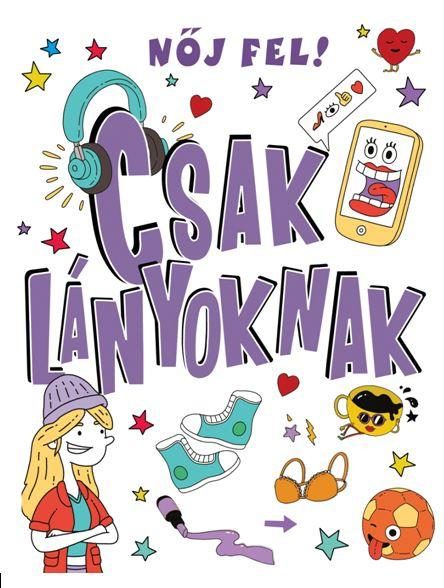 CSAK LÁNYOKNAK - NŐJ FEL!