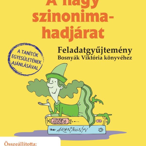 A NAGY SZINONIMA-HADJÁRAT - FELADATGYŰJTEMÉNY BOSNYÁK VIKTÓRIA KÖNYVÉHEZ