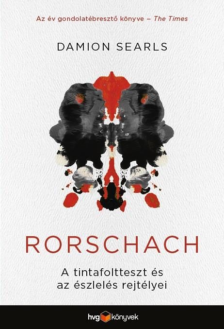 RORSCHACH - A TINTAFOLTTESZT ÉS AZ ÉSZLELÉS REJTÉLYEI