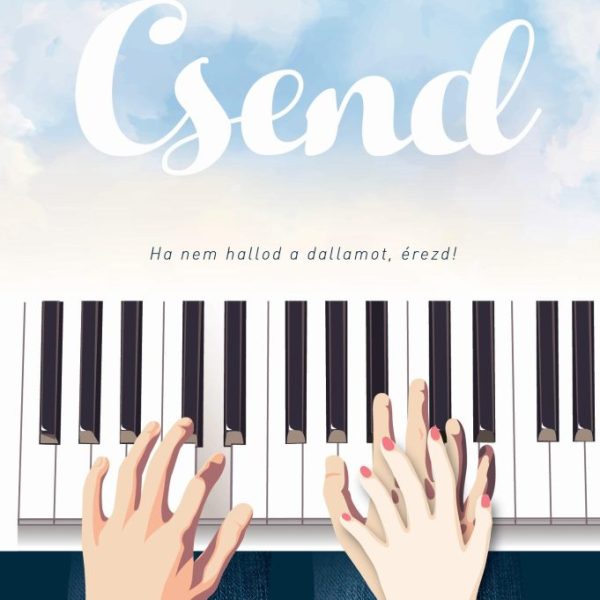 CSEND - HA NEM HALLOD A DALLAMOT , ÉREZD!