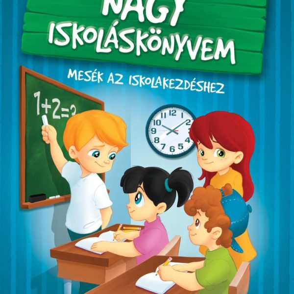 NAGY ISKOLÁSKÖNYVEM - MESÉK AZ ISKOLAKEZDÉSHEZ