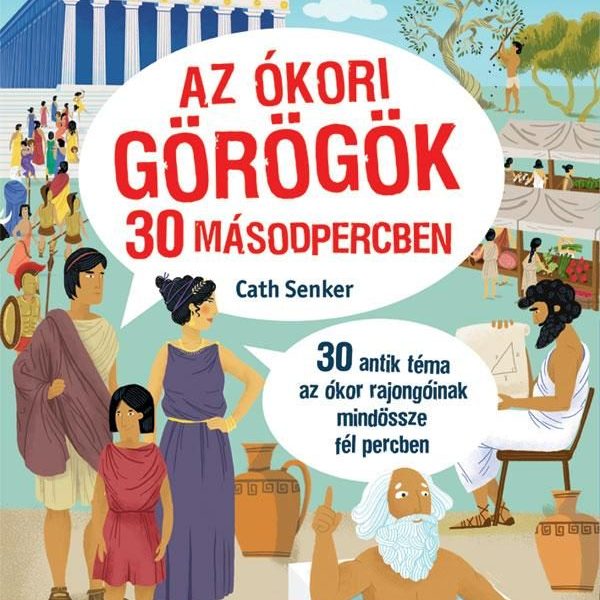 AZ ÓKORI GÖRÖGÖK 30 MÁSODPERCBEN