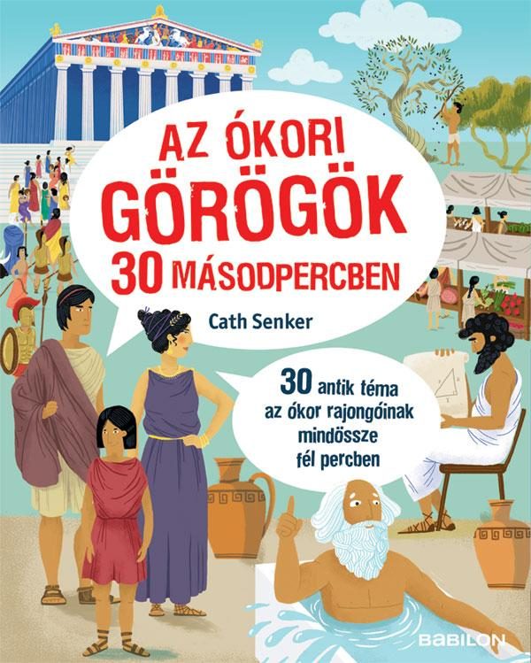 AZ ÓKORI GÖRÖGÖK 30 MÁSODPERCBEN